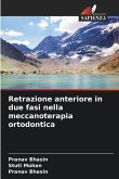 Retrazione anteriore in due fasi nella meccanoterapia ortodontica