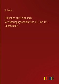 Urkunden zur Deutschen Verfassungsgeschichte im 11. und 12. Jahrhundert - Waltz, G.