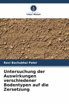 Untersuchung der Auswirkungen verschiedener Bodentypen auf die Zersetzung - Patel, Ravi Bachubhai