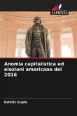 Anomia capitalistica ed elezioni americane del 2016
