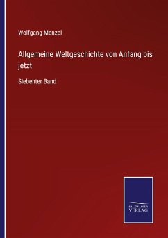 Allgemeine Weltgeschichte von Anfang bis jetzt - Menzel, Wolfgang