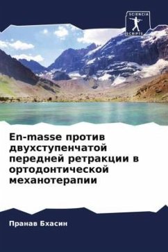 En-masse protiw dwuhstupenchatoj perednej retrakcii w ortodonticheskoj mehanoterapii - Bhasin, Pranaw;Mohan, Stuti;Bhasin, Pranav