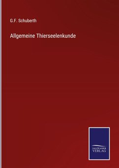 Allgemeine Thierseelenkunde - Schuberth, G. F.