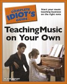 The Complete Idiot's Guide to Teaching Music on Your Own (eBook, ePUB)