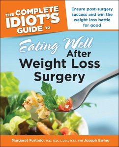 The Complete Idiot's Guide to Eating Well After Weight Loss Surgery (eBook, ePUB) - Ewing, Joseph; Furtado, Margaret