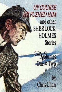 Of Course He Pushed Him and Other Sherlock Holmes Stories Volumes 1 & 2 - Chan, Chris