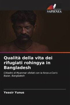 Qualità della vita dei rifugiati rohingya in Bangladesh - Yunus, Yeasir