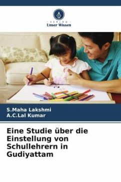 Eine Studie über die Einstellung von Schullehrern in Gudiyattam - Lakshmi, S.Maha;Kumar, A.C.Lal