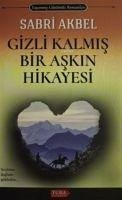 Gizli Kalmis Bir Askin Hikayesi - Akbel, Sabri