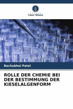 ROLLE DER CHEMIE BEI DER BESTIMMUNG DER KIESELALGENFORM - Patel, Bachubhai