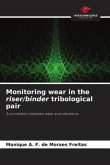 Monitoring wear in the riser/binder tribological pair