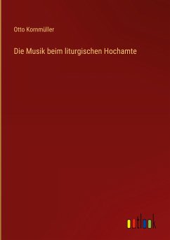 Die Musik beim liturgischen Hochamte