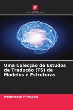 Uma Colecção de Estudos de Tradução (TS) de Modelos e Estruturas - Pirhayati, Mehrnoosh