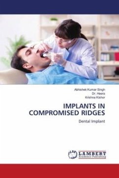 IMPLANTS IN COMPROMISED RIDGES - Singh, Abhishek Kumar;Heera, Dr.;Kishor, Krishna