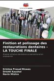 Finition et polissage des restaurations dentaires - LA TOUCHE FINALE