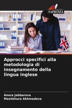 Approcci specifici alla metodologia di insegnamento della lingua inglese - Jabbarova, Anora;Akhmedova, Mashkhura