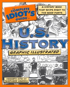 The Complete Idiot's Guide to U.S. History, Graphic Illustrated (eBook, ePUB) - Hite, Kenneth; Hendrix, Shepherd