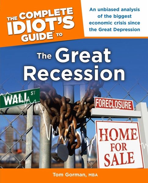The Complete Idiot's Guide to the Great Recession (eBook, ePUB) The Complete Idiot's Guide to the Great Recession (eBook, ePUB)
