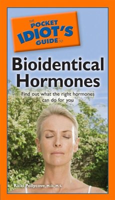 The Pocket Idiot's Guide to Bioidentical Hormones (eBook, ePUB) - Faass, Nancy; Pollycove, Ricki