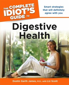 The Complete Idiot's Guide to Digestive Health (eBook, ePUB) - James, Dustin Garth; Scott, Liz