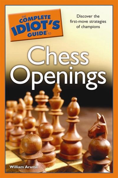The Complete Idiot's Guide to Chess Openings (eBook, ePUB) The Complete Idiot's Guide to Chess Openings (eBook, ePUB)