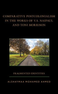Comparative Postcolonialism in the Works of V.S. Naipaul and Toni Morrison (eBook, ePUB) - Ahmed, Alshaymaa Mohamed