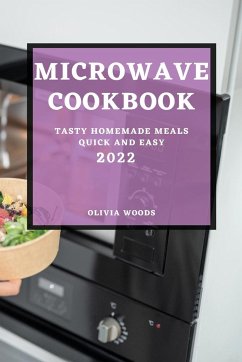 MICROWAVE COOKBOOK 2022 - Woods, Olivia