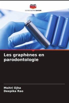 Les graphènes en parodontologie - Ojha, Moitri;Rao, Deepika