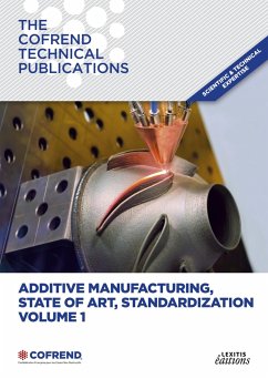 Additive manufacturing, State of Art, Standardization Volume 1 - Cofrend, Cofrend