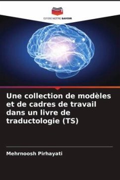 Une collection de modèles et de cadres de travail dans un livre de traductologie (TS) - Pirhayati, Mehrnoosh