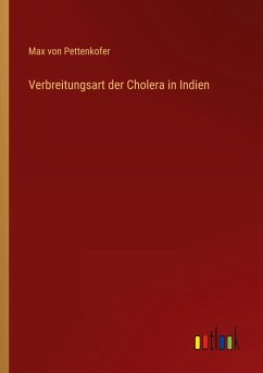 Verbreitungsart der Cholera in Indien - Pettenkofer, Max Von