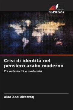 Crisi di identità nel pensiero arabo moderno - Ulrazzaq, Alaa Abd