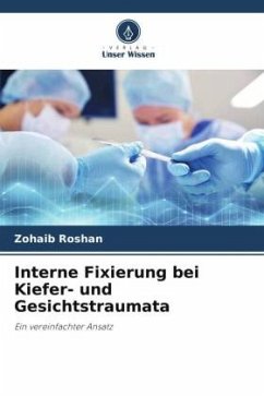 Interne Fixierung bei Kiefer- und Gesichtstraumata - Roshan, Zohaib