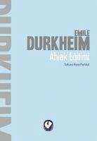 Ahlak Egitimi - Durkheim, Emile