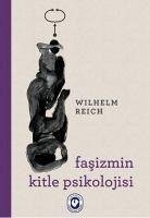 Fasizmin Kitle Psikolojisi - Reich, Wilhelm