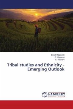 Tribal studies and Ethnicity - Emerging Outlook - Rajadurai, Benet;Kusuma, R.;Kalarani, C.