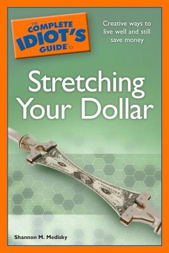 The Complete Idiot's Guide to Stretching Your Dollar (eBook, ePUB) - Medisky, Shannon M.