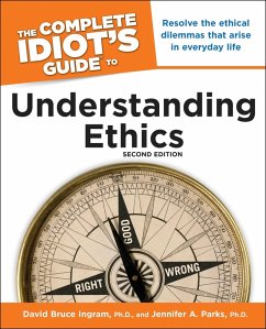 The Complete Idiot's Guide to Understanding Ethics, 2nd Edition (eBook, ePUB) - Ingram, David; Parks, Jennifer A.