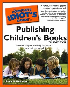 The Complete Idiot's Guide to Publishing Children's Books, 3rd Edition (eBook, ePUB) - Underdown, Harold D.