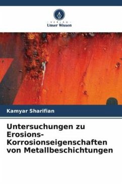 Untersuchungen zu Erosions-Korrosionseigenschaften von Metallbeschichtungen - Sharifian, Kamyar