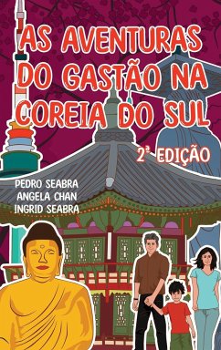 As Aventuras do Gastão na Coreia do Sul 2ª Edição - Chan, Angela; Seabra, Ingrid; Seabra, Pedro
