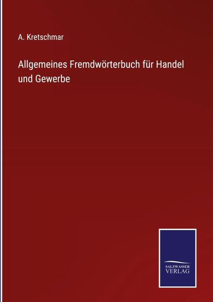 Allgemeines Fremdwörterbuch für Handel und Gewerbe Allgemeines Fremdwörterbuch für Handel und Gewerbe