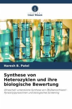 Synthese von Heterozyklen und ihre biologische Bewertung - Patel, Haresh B.