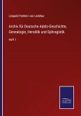 Archiv für Deutsche Adels-Geschichte, Genealogie, Heraldik und Sphragistik