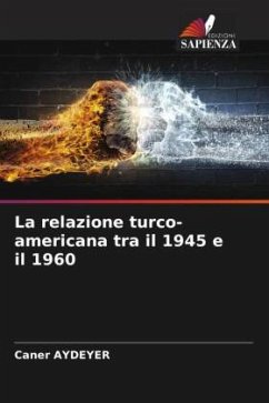 La relazione turco-americana tra il 1945 e il 1960 - AYDEYER, Caner