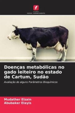 Doenças metabólicas no gado leiteiro no estado de Cartum, Sudão - Elzain, Mudather;EIayis, Abubaker