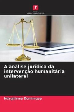 A análise jurídica da intervenção humanitária unilateral - Dominique, Ndagijimna