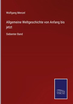 Allgemeine Weltgeschichte von Anfang bis jetzt - Menzel, Wolfgang