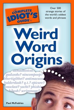 The Complete Idiot's Guide to Weird Word Origins (eBook, ePUB) - McFedries, Paul