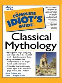 The Complete Idiot's Guide to Classical Mythology (eBook, ePUB)